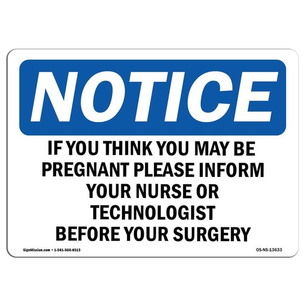 Signmission OSHA Sign, If You Think You May Pregnant Please, 18in X 12in, 12" W, 18" L, Lndscp, D-1218-L-13633 OS-NS-D-1218-L-13633